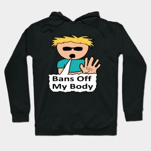 Bans Off My Body Hoodie